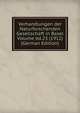 Verhandlungen der Naturforschenden Gesellschaft in Basel Volume bd.23 (1912) (German Edition), 