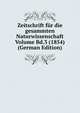Zeitschrift fur die gesammten Naturwissenschaft Volume Bd.3 (1854) (German Edition), 