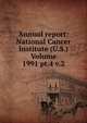 Annual report: National Cancer Institute (U.S.) Volume 1991 pt.4 v.2, 
