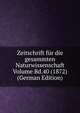 Zeitschrift fur die gesammten Naturwissenschaft Volume Bd.40 (1872) (German Edition), 