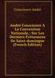 Andre Conscience A La Convention Nationale,: Sur Les Derniers Evenemens De Saint-domingue (French Edition), Conscience Andre 