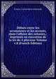 D?bats entre les accusateurs et les accus?s, dans l'affaire des colonies,: imprim?s en execution de la loi du 4 pluviose Volume v.8 (French Edition), France. Convention nationale 