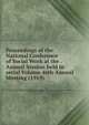 Proceedings of the National Conference of Social Work at the . Annual Session held in serial Volume 46th Annual Meeting (1919), 