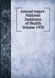 Annual report: National Institutes of Health Volume 1970, 