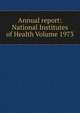 Annual report: National Institutes of Health Volume 1973, 