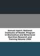 Annual report: National Institutes of Health. Program in Biomedical and Behavioral Nutrition Research and Training Volume 1984, 