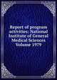 Report of program activities: National Institute of General Medical Sciences Volume 1979, 