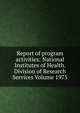 Report of program activities: National Institutes of Health. Division of Research Services Volume 1975, 