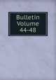 Bulletin Volume 44-48, 