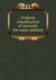 Uniform classification of accounts for water utilities, 