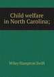 Child welfare in North Carolina;, Wiley Hampton Swift 