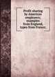 Profit sharing by American employers; examples from England, types from France;, 