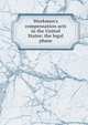 Workmen's compensation acts in the United States: the legal phase, 
