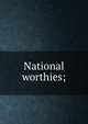 National worthies;, 