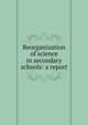Reorganization of science in secondary schools: a report, 