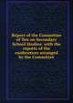 Report of the Committee of Ten on Secondary School Studies: with the reports of the conferences arranged by the Committee, 