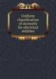 Uniform classification of accounts for electrical utilities, 
