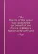 Poems of the great war: published on behalf of the Prince of Wales's National Relief Fund, 