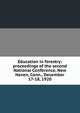 Education in forestry: proceedings of the second National Conference, New Haven, Conn., December 17-18, 1920, 