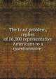 The trust problem, replies of 16,000 representative Americans to a questionnaire;, 