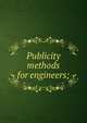 Publicity methods for engineers;, 