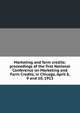 Marketing and farm credits: proceedings of the first National Conference on Marketing and Farm Credits, in Chicago, April 8, 9 and 10, 1913, 