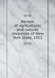 Review of agricultural and natural resources of New York State, 1912, 