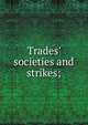 Trades' societies and strikes;, 