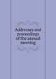 Addresses and proceedings of the annual meeting, 
