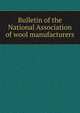 Bulletin of the National Association of wool manufacturers, 