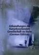 Abhandlungen der Naturforschenden Gesellschaft zu Halle (German Edition), 