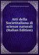 Atti della Societitaliana di scienze naturali (Italian Edition), Societitaliana di scienze naturali 