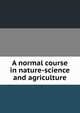 A normal course in nature-science and agriculture, 