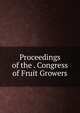 Proceedings of the . Congress of Fruit Growers, 
