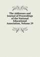 The Addresses and Journal of Proceedings of the National Educational Association, Volume 29, 