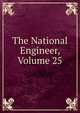 The National Engineer, Volume 25, 