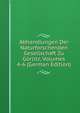 Abhandlungen Der Naturforschenden Gesellschaft Zu Gorlitz, Volumes 4-6 (German Edition), 