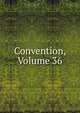 Convention, Volume 36, 