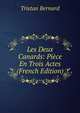 Les Deux Canards: Piece En Trois Actes (French Edition), Tristan Bernard 