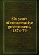 Six years of conservative government, 1874-79, 