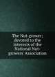 The Nut-grower; devoted to the interests of the National Nut-growers' Association, 