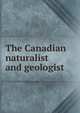 The Canadian naturalist and geologist, 