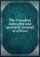 The Canadian naturalist and quarterly journal of science, 