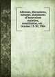 Adresses, discussions, minutes, statements of benevolent societies, constitution, etc. . October 13-30, 1904, 