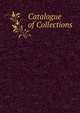 Catalogue of Collections ., 