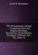 The Elocutionist's Annual .: Comprising New and Popular Readings, Recitations, Declamations, Dialogues, Tableaux, Etc., Etc, Issue 14, Jacob W. Shoemaker 