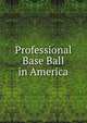 Professional Base Ball in America, 