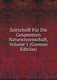 Zeitschrift Fur Die Gesammten Naturwissenschaft, Volume 1 (German Edition), 