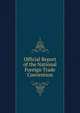Official Report of the National Foreign Trade Convention, 