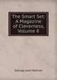 The Smart Set: A Magazine of Cleverness, Volume 8, Nathan George Jean 
